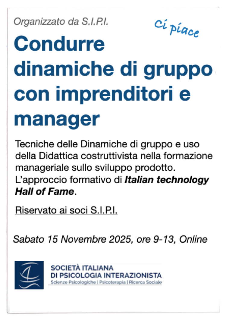 Condurre Dinamiche di gruppo con imprenitori e manager: Tecniche delle Dinamiche di gruppo e uso della Didattica costruttivista nella formazione manageriale sullo sviluppo prodotto. L'approccio formativo di Italian technology Hall of Fame
